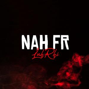 Nah Fr (Bonus Track) [Explicit]