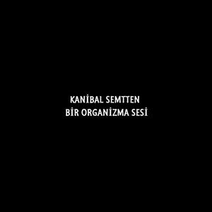 Kanibal Semtten Bir Organizma Sesi (feat. Komita Cedey)