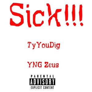 Sick!!!(feat. YNG Zeus)