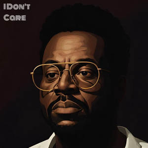 I DON'T CARE