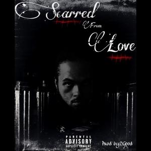 Scarred From Love (feat. Malo Muzik) [Explicit]