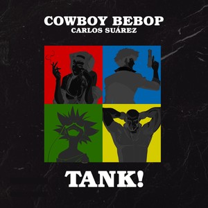 Cowboy Bebop - TANK!