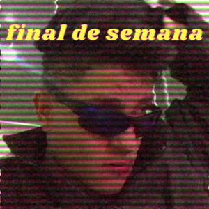 Final de Semana (Explicit)