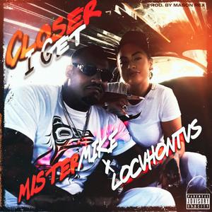 Closer I Get (feat. LOCA) (Explicit)
