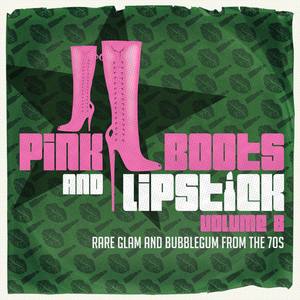 Pink Boots & Lipstick 8 (Rare Glam & Bubblegum from the 70s)