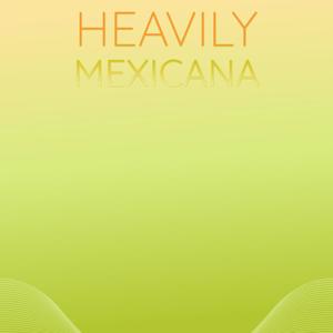 Heavily Mexicana