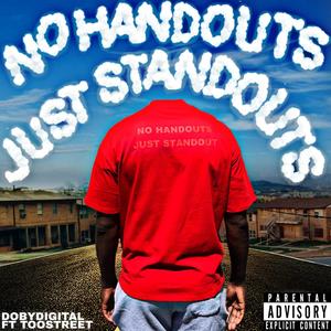 No Handouts Just Standouts (feat. Too street) [Explicit]