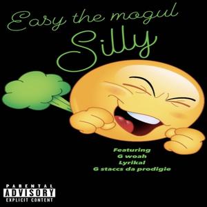 Silly (feat. G Woah, Lyrikal & G Staccs Da Prodigie) [Explicit]