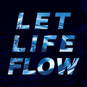 Let Life Flow