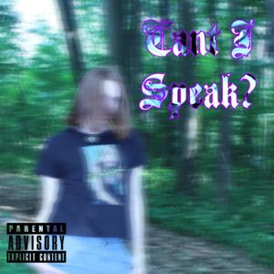 Can't I Speak (Explicit)