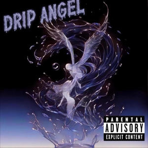 Drip Angel (Explicit)