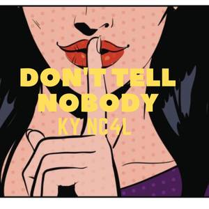 Dont Tell Nobody (Explicit)