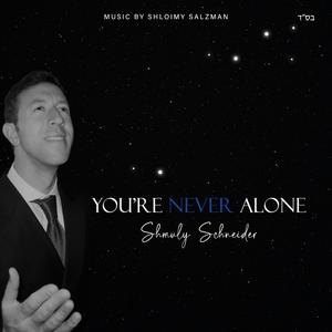 You're NEVER Alone