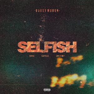 SELFISH (feat. 9xne, RayKaz & Sm Dowp) (Explicit)