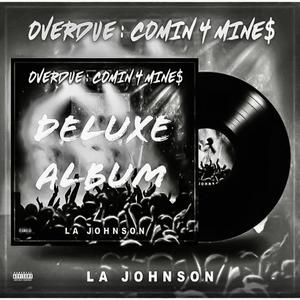 OVERDUE: Comin' 4 MINE$ (DELUXE ALBUM) [Explicit]