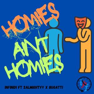 Homies Aint Homies (feat. 2Almightyy & Bugatti)