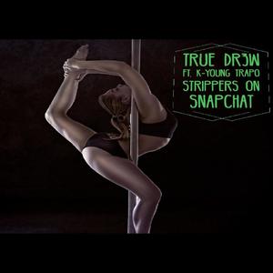 Strippers On Snapchat (feat. K-Young Trapo) (Explicit)