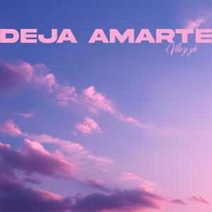 DEJA AMARTE