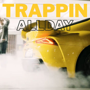 trappin all day