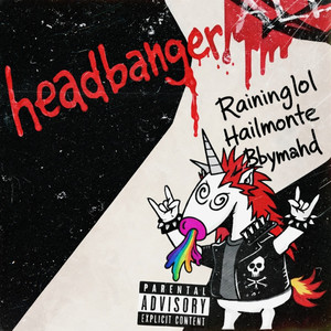 HEADBANGER (feat. hailmonte & bbymahd) (Explicit)