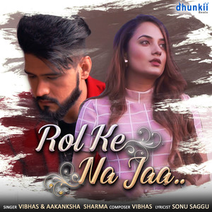 Vibhas - Rol Ke Na Jaa