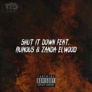 Shut It Down(feat. Zanda Elwood & Ruinous) (Explicit)