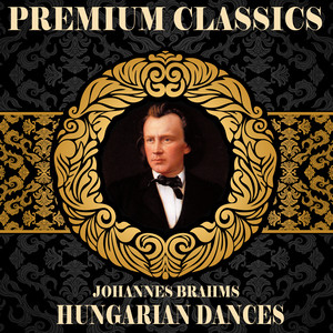 Johannes Brahms: Premium Classics. Hungarian Dances