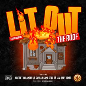 Lit Out The Roof(feat. GwallaGangSpec & 1AmBabyJoker) (Explicit)