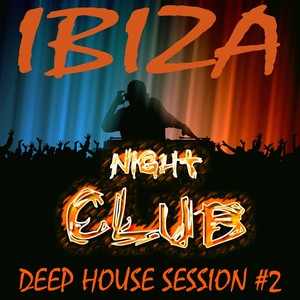 Ibiza Club Night, Deep House Session 2 (Paradisiac Island Groove Clubbers)