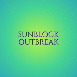 Sunblock Outbreak