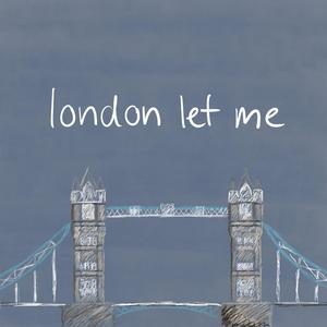 london let me