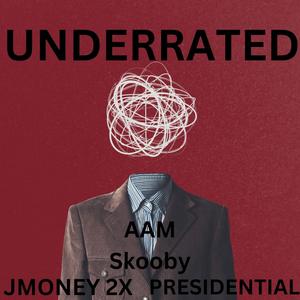 Underrated (feat. JMONEY 2x & Presidential) (Explicit)