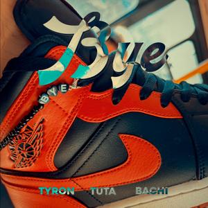 BYE (with Tyron, BACHI & Tuta272)