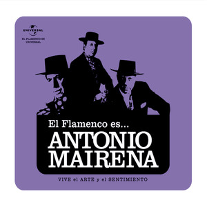 El Flamenco Es... Antonio Mairena