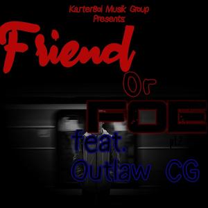 Friend Or Foe, Pt. 2 (feat. Outlaw CG) [Explicit]