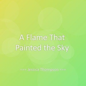 A Flame That Painted the Sky