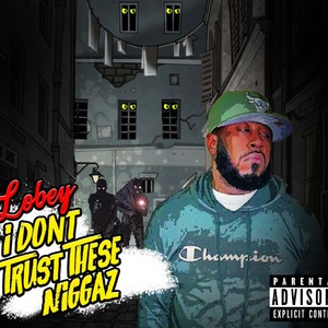 I Don't Trust These Niggas (Explicit)