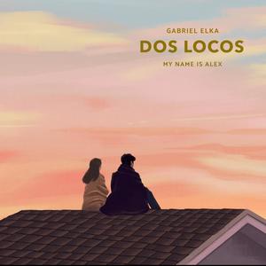 Dos Locos(feat. My Name Is Alex)