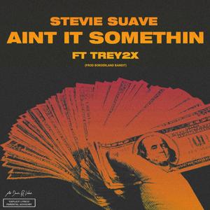 Ain't It Somethin' (feat. Trey2x) (Explicit)