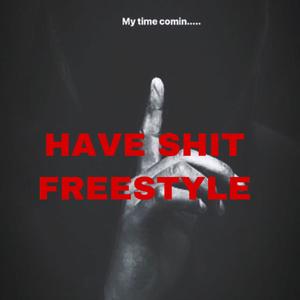 Have **** Freestyle (Explicit)