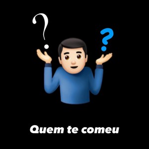 Quem te Comeu? (Explicit)