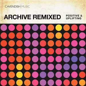 Archive Remixed - Positive & Uplifting