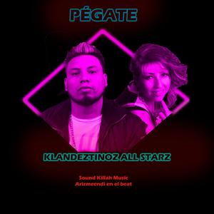 Pégate (feat. Klandeztinoz All Starz) (Explicit)
