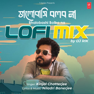 Bhalobashi Bolbo Na Lofi Mix