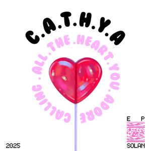 C.A.T.H.Y.A (Calling All The Hearts You Adore)