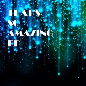 That's So Amazing EP