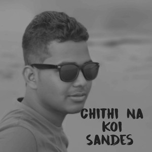 Chithi Na Koi Sandes