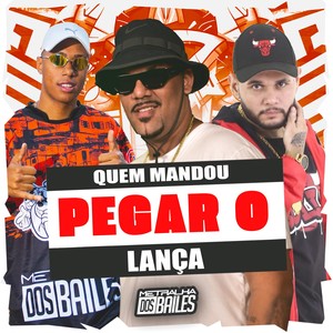 Quem Mandou Pegar o Lança? (Explicit)