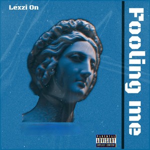 Fooling Me (freestyle|Explicit)