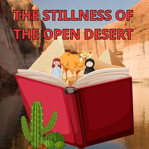 The Stillness of the Open Desert